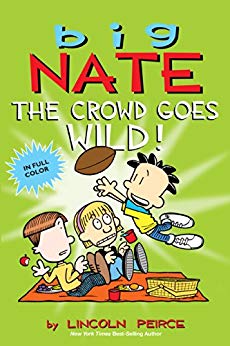 Big Nate The Crowd Goes Wild . . . Lincoln Peirce