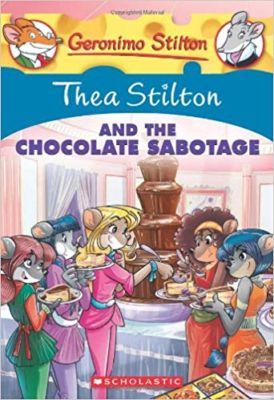 Thea Stilton and the Chocolate Sabotage . . Geronimo Stilton